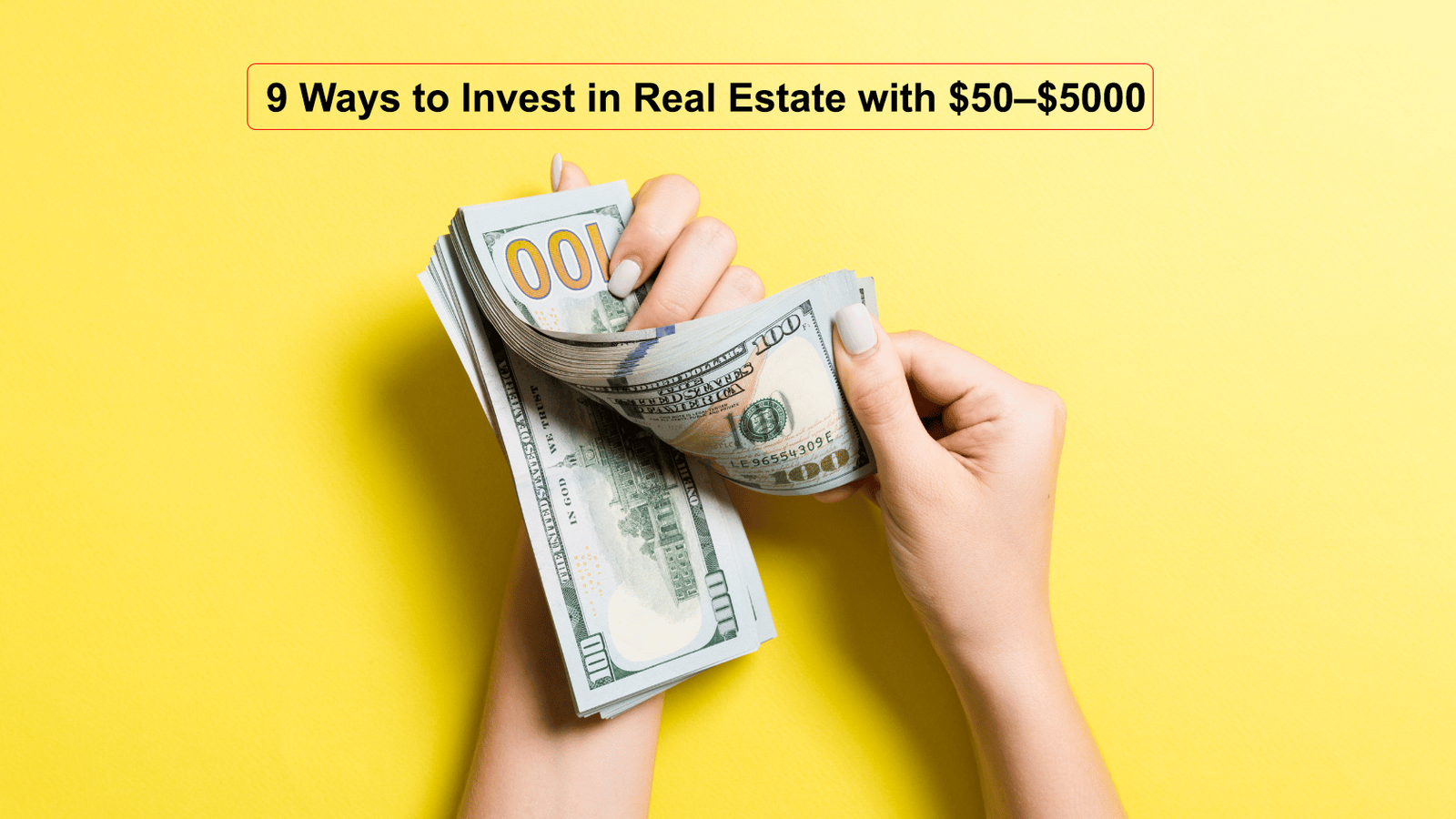 9 Ways to Invest in Real Estate with $50–$5000