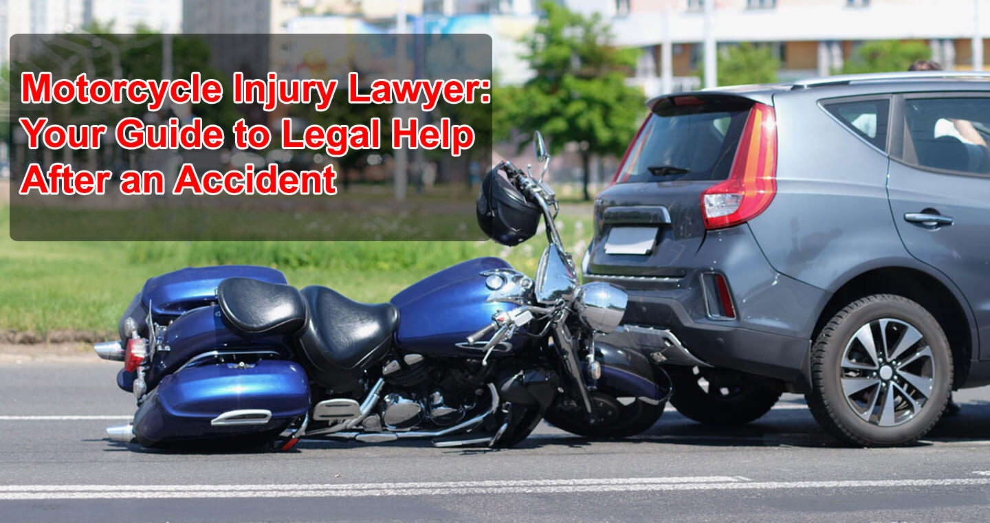 Motorcycle Injury Lawyer Your Guide to Legal Help After an Accident